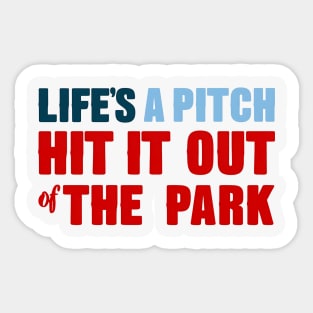Life's a pitch hit it out of the park Sticker